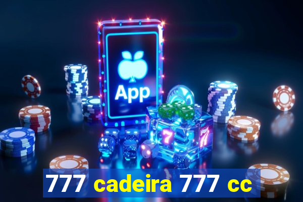 777 cadeira 777 cc